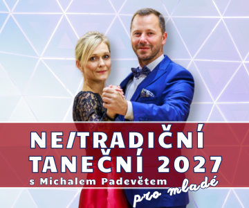 NE/TRADIČNÍ TANEČNÍ 2027 s M. Padevětem